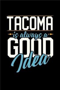 Tacoma Is Always a Good Idea