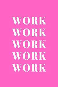 Work Work Work Work Work