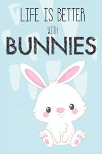 Life Is Better With Bunnies