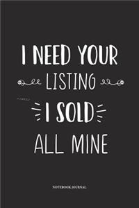 I Need Your Listing I Sold All Mine