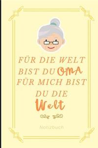 Für Die Welt Bist Du Oma Für Mich Bist Du Die Welt Notizbuch