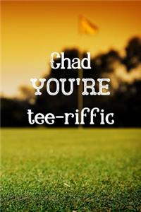 Chad You're Tee-riffic