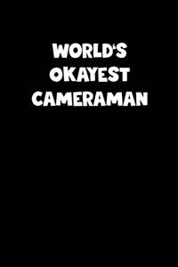 World's Okayest Cameraman Notebook - Cameraman Diary - Cameraman Journal - Funny Gift for Cameraman