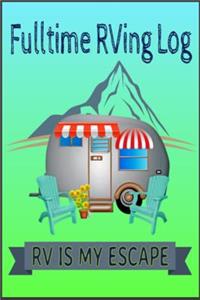 Fulltime RVing Log - RV Is My Escape