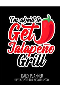 I'm About To Get Jalapeño Grill Daily Planner July 1st, 2019 To June 30th, 2020