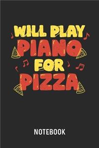 Will Play Piano For Pizza Notebook