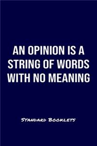 An Opinion Is A String Of Words With No Meaning Standard Booklets