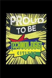 Proud to be technologist citizen