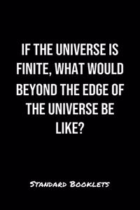 If The Universe Is Finite What Would Beyond The Edge Of The Universe Be Like?