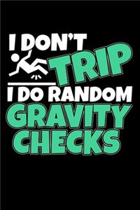 I Don't Trip I Do Random Gravity Checks