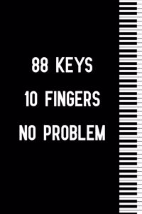 88 Keys 10 Fingers No Problem