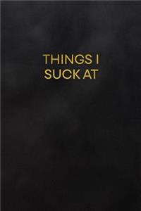 Things I Suck at