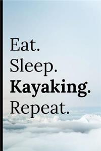 Eat Sleep Kayaking Repeat