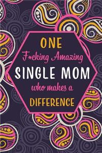 One F*cking Amazing Single Mom Who Makes A Difference