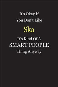 It's Okay If You Don't Like Ska It's Kind Of A Smart People Thing Anyway