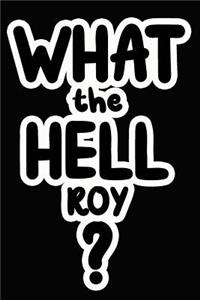 What the Hell Roy?