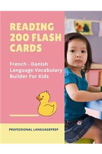 Reading 200 Flash Cards French - Danish Language Vocabulary Builder For Kids: Practice Basic Sight Words list activities books to improve reading skills with pictures dictionary games for babies, toddlers, preschool, kindergar