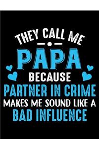 They call me Papa because partner in crime makes me sound like a bad influence: Fathers day gift Notebook journal 100 blank pages 8.5x11 diary for gift