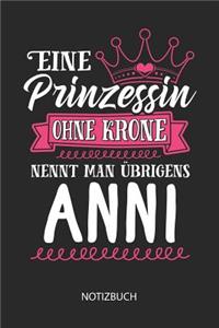 Eine Prinzessin ohne Krone nennt man übrigens Anni - Notizbuch