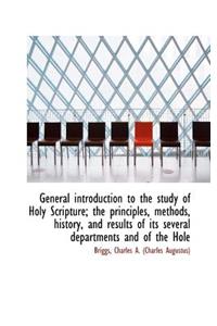 General Introduction to the Study of Holy Scripture; The Principles, Methods, and History