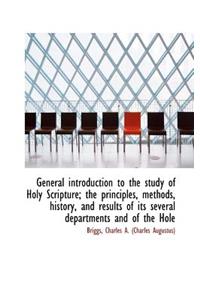 General Introduction to the Study of Holy Scripture; The Principles, Methods, and History