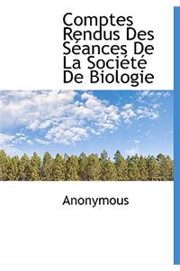 Comptes Rendus Des S Ances de La Soci T de Biologie