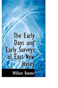 The Early Days and Early Surveys of East New Jersey