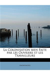 La Colonisation Bien Faite Par Les Ouvriers Et Les Travailleurs