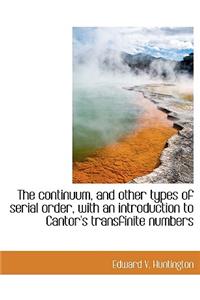 The Continuum, and Other Types of Serial Order, with an Introduction to Cantor's Transfinite Numbers