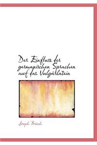 Der Einfluss Der Germanischen Sprachen Auf Das Vulgarlatein