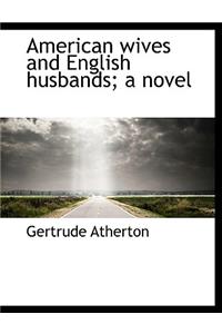 American Wives and English Husbands; A Novel