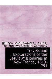 Travels and Explorations of the Jesuit Missionaries in New France, 1610-1791