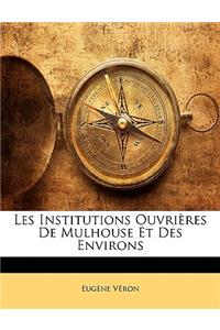 Les Institutions Ouvrières De Mulhouse Et Des Environs