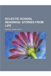 Eclectic School Readings; Stories from Life