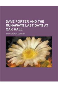Dave Porter and the Runaways Last Days at Oak Hall