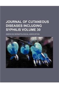 Journal of Cutaneous Diseases Including Syphilis Volume 30