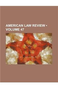 American Law Review (Volume 47)
