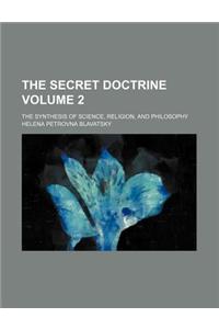 The Secret Doctrine Volume 2; The Synthesis of Science, Religion, and Philosophy