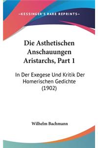Die Asthetischen Anschauungen Aristarchs, Part 1