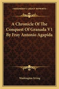 Chronicle Of The Conquest Of Granada V1 By Fray Antonio Agapida