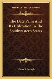 Date Palm And Its Utilization In The Southwestern States