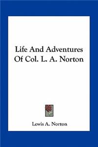 Life And Adventures Of Col. L. A. Norton