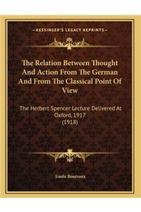 The Relation Between Thought And Action From The German And From The Classical Point Of View