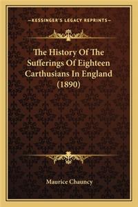 The History Of The Sufferings Of Eighteen Carthusians In England (1890)