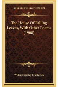 House Of Falling Leaves, With Other Poems (1908)