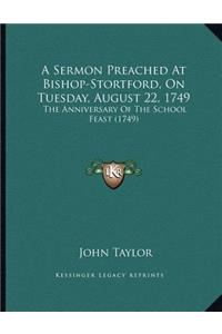 A Sermon Preached At Bishop-Stortford, On Tuesday, August 22, 1749