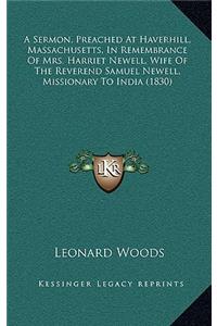 A Sermon, Preached at Haverhill, Massachusetts, in Remembrance of Mrs. Harriet Newell, Wife of the Reverend Samuel Newell, Missionary to India (1830)