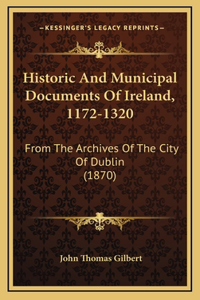 Historic and Municipal Documents of Ireland, 1172-1320