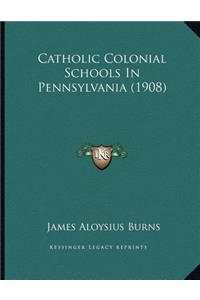 Catholic Colonial Schools In Pennsylvania (1908)