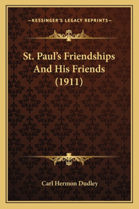 St. Paul's Friendships And His Friends (1911)